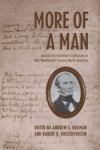 cover of the book More of a Man: Diaries of a Scottish Craftsman in Mid-Nineteenth-Century North America