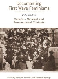 cover of the book Documenting First Wave Feminisms: Volume II Canada - National and Transnational Contexts