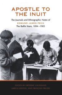 cover of the book Apostle to the Inuit: The Journals and Ethnographic Notes of Edmund James Peck - The Baffin Years, 1894-1905