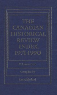 cover of the book The Canadian Historical Review Index, 19: Volumes LII-XC