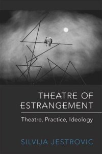 cover of the book Theatre of Estrangement: Theory, Practice, Ideology