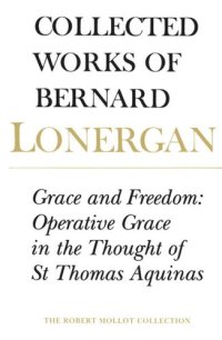 cover of the book Grace and Freedom: Operative Grace in the Thought of St.Thomas Aquinas