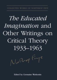 cover of the book The Educated Imagination and Other Writings on Critical Theory 1933-1963