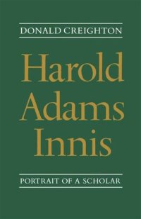 cover of the book Harold Adams Innis: Portrait of a Scholar