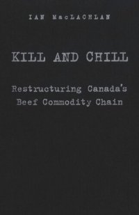 cover of the book Kill and Chill: Restructuring Canada's Beef Commodity Chain