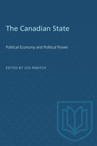 cover of the book The Canadian State: Political Economy and Political Power