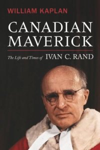 cover of the book Canadian Maverick: The Life of Ivan C. Rand