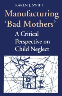 cover of the book Manufacturing 'Bad Mothers': A Critical Perspective on Child Neglect