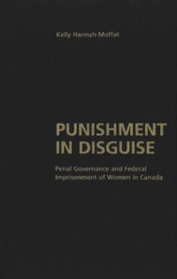 cover of the book Punishment in Disguise: Penal Governance and Canadian Women's Imprisonment