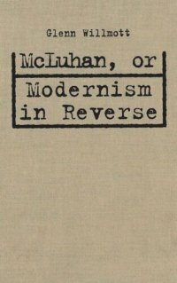 cover of the book McLuhan, or Modernism in Reverse