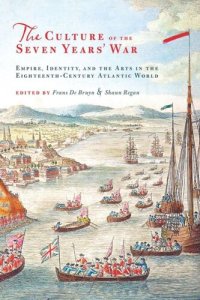 cover of the book The Culture of the Seven Years' War: Empire, Identity, and the Arts in the Eighteenth-Century Atlantic World