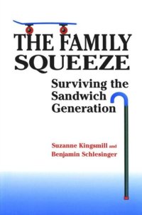 cover of the book The Family Squeeze: Surviving the Sandwich Generation