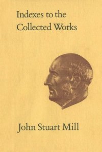 cover of the book Indexes to the Collected Works of John Stuart Mill