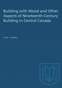 cover of the book Building with Wood and Other Aspects of Nineteenth-Century Building in Central Canada