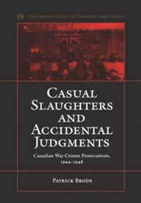 cover of the book Casual Slaughters and Accidental Judgments: Canadian War Crimes Prosecutions, 1944-1948