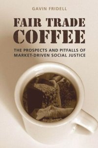 cover of the book Fair Trade Coffee: The Prospects and Pitfalls of Market-Driven Social Justice