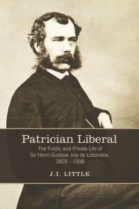 cover of the book Patrician Liberal: The Public and Private Life of Sir Henri-Gustave Joly de Lotbinière, 1829-1908