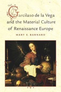 cover of the book Garcilaso de la Vega and the Material Culture of Renaissance Europe