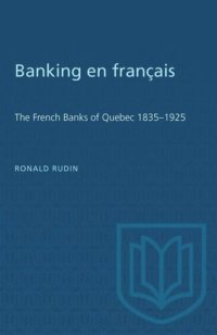 cover of the book Banking en francais: The French Banks of Quebec 1835-1925