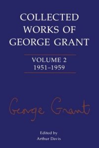 cover of the book Collected Works of George Grant: Volume 2 (1951-1959)