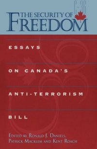 cover of the book The Security of Freedom: Essays on Canada's Anti-Terrorism Bill