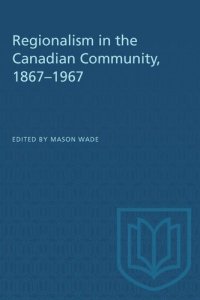 cover of the book Regionalism in the Canadian Community, 1867–1967