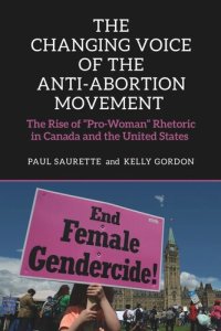 cover of the book The Changing Voice of the Anti-Abortion Movement: The Rise of "Pro-Woman" Rhetoric in Canada and the United States