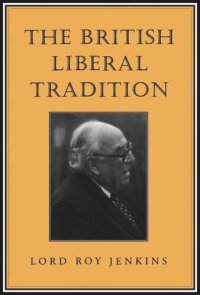 cover of the book The British Liberal Tradition: From Gladstone Through to Young Churchill, Asquith, and Lloyd George - Is Blair Their Heir?