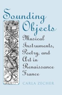 cover of the book Sounding Objects: Musical Instruments, Poetry, and Art in Renaissance France