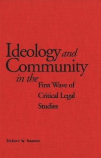 cover of the book Ideology and Community in the First Wave of Critical Legal Studies