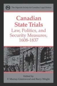 cover of the book Canadian State Trials, Volume I: Law, Politics, and Security Measures, 1608-1837