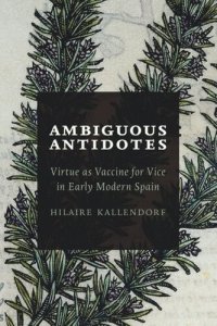 cover of the book Ambiguous Antidotes: Virtue as Vaccine for Vice in Early Modern Spain