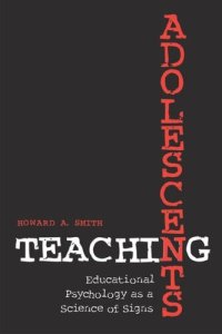 cover of the book Teaching Adolescents: Educational Psychology as a Science of Signs