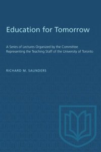 cover of the book Education for Tomorrow: A Series of Lectures Organized by the Committee Representing the Teaching Staff of the University of Toronto