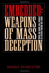 cover of the book Embedded: Weapons of Mass Deception : How the Media Failed to Cover the War on Iraq