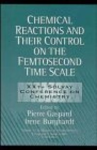 cover of the book Chemical Reactions and Their Control on the Femtosecond Time Scale: 20th Solvay Conference on Chemistry 