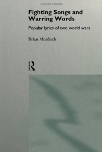 cover of the book Fighting Songs and Warring Words: Popular Lyrics of Two World Wars