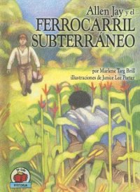 cover of the book Allen Jay y el Ferrocarril Subterrneo 