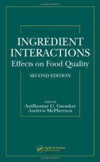 cover of the book Ingredient Interactions: Effects on Food Quality, Second Edition 