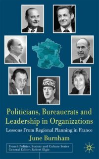 cover of the book Politicians, Bureaucrats and Leadership in Organizations: Lessons from Regional Planning in France 