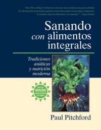 cover of the book Sanando con alimentos integrales: Tradiciones asiáticas y nutritión moderna 