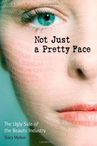 cover of the book Not Just a Pretty Face: The Ugly Side of the Beauty Industry