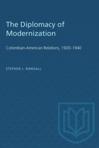 cover of the book The Diplomacy of Modernization: Colombian-American Relations, 1920–1940