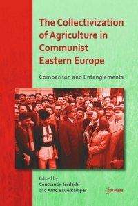 cover of the book The Collectivization of Agriculture in Communist Eastern Europe: Comparison and Entanglements