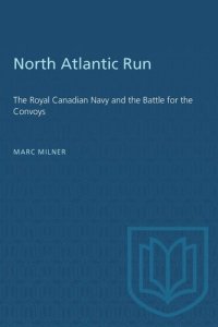 cover of the book North Atlantic Run: The Royal Canadian Navy and the Battle for the Convoys