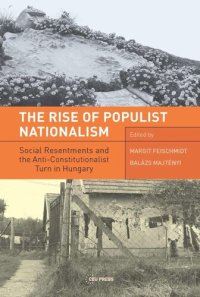 cover of the book The Rise of Populist Nationalism: Social Resentments and Capturing the Constitution in Hungary