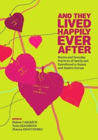 cover of the book And They Lived Happily Ever After: Norms and Everyday Practices of Family and Parenthood in Russia and Eastern Europe