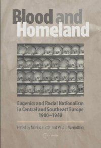 cover of the book Blood and Homeland: Eugenics and Racial Nationalism in Central and Southeast Europe, 1900-1940