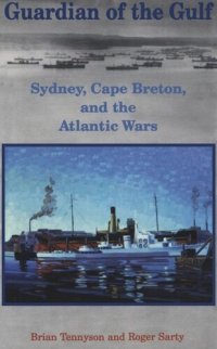 cover of the book Guardian of the Gulf: Sydney, Cape Breton, and the Atlantic Wars