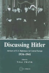 cover of the book Discussing Hitler: Advisers of U.S. Diplomacy in Central Europe, 1934-41